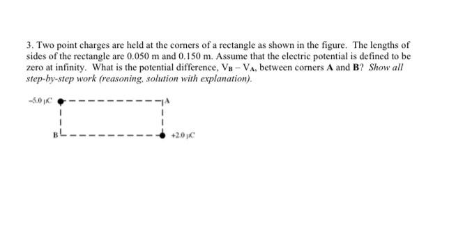 3 Two Point Charges Are Held At The Corners Of A Rectangle As Shown In The Figure The Lengths Of Sides Of The Rectangl 1