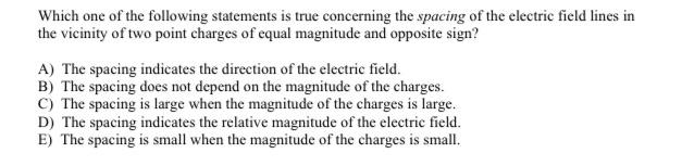 Which One Of The Following Statements Is True Concerning The Spacing Of The Electric Field Lines In The Vicinity Of Two 1