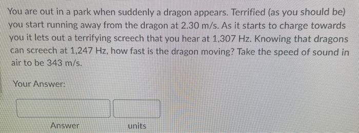 You Are Out In A Park When Suddenly A Dragon Appears Terrified As You Should Be You Start Running Away From The Drago 1