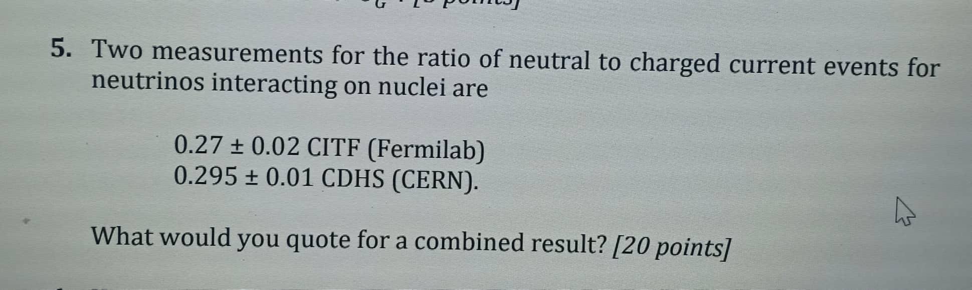 5 Two Measurements For The Ratio Of Neutral To Charged Current Events For Neutrinos Interacting On Nuclei Are 0 27 0 0 1