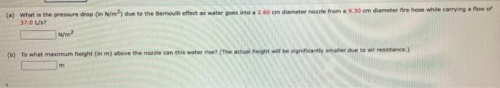 A What Is The Pressure Drop In N M2 Due To The Bernoulli Effect As Water Goes Into A 2 60 Cm Diameter Nozzle From A 1