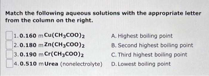 Match The Following Aqueous Solutions With The Appropriate Letter From The Column On The Right 1 2 3 4 0 170 M 0 19 2