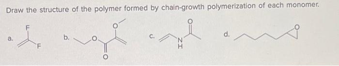 Draw The Structure Of The Polymer Formed By Chain Growth Polymerization Of Each Monomer Draw The Structure Of The Poly 2
