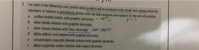 1 For Each Of The Following Cases Predict What Products Will Be Produced At The Anode And Cathode When The Substance Or 1