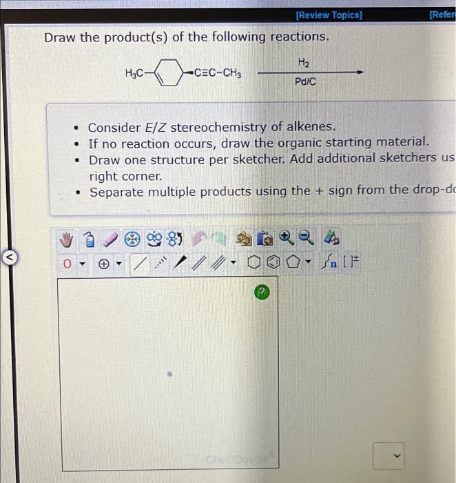 Draw The Product S Of The Following Reactions 0 Y H C Cec Ch3 All Review Topics Consider E Z Stereochemistry 1