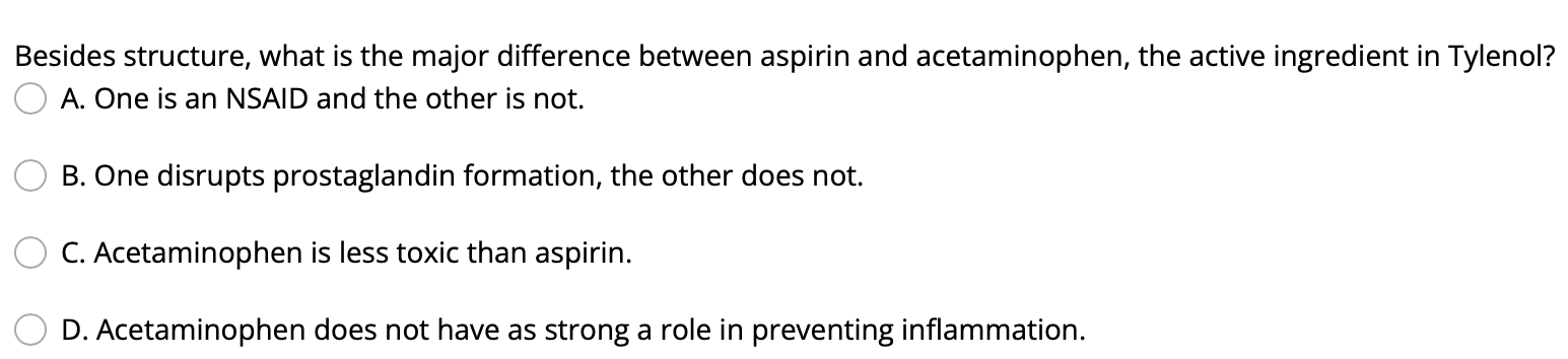 Besides Structure What Is The Major Difference Between Aspirin And Acetaminophen The Active Ingredient In Tylenol A 1