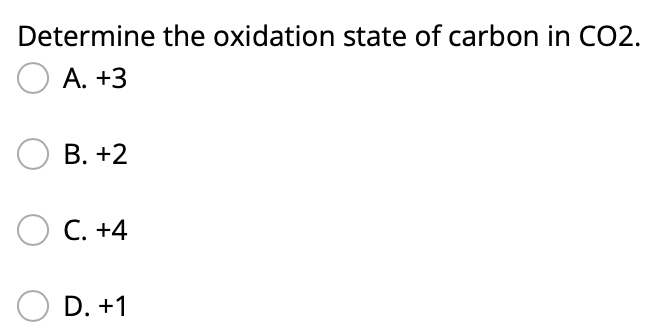 Determine The Oxidation State Of Carbon In Co2 O A 3 Ob 2 O C 4 D 1 1