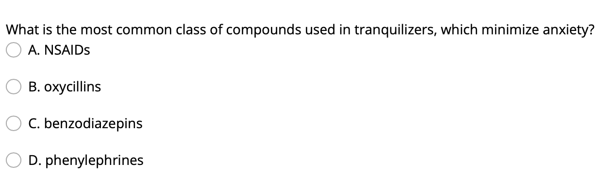 What Is The Most Common Class Of Compounds Used In Tranquilizers Which Minimize Anxiety A Nsaids B Oxycillins C Ben 1