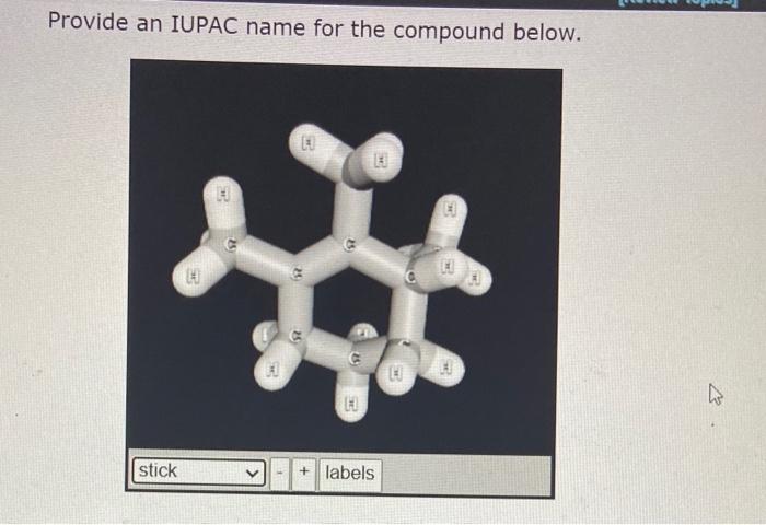 Provide An Iupac Name For The Compound Below Ball Stick Labels Review Topics References Specify E Or Z Stere 5