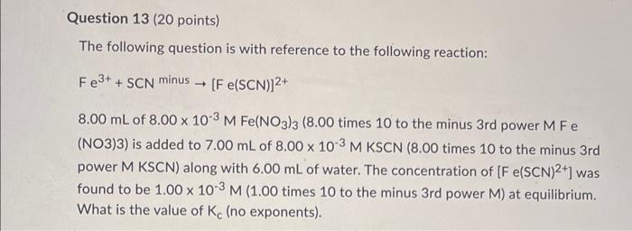 Question 13 20 Points The Following Question Is With Reference To The Following Reaction Fe3 Scn Minus Fe Scn 1