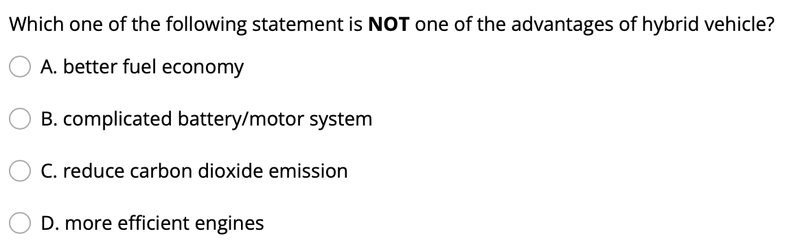 Which One Of The Following Statement Is Not One Of The Advantages Of Hybrid Vehicle A Better Fuel Economy B Complicat 1