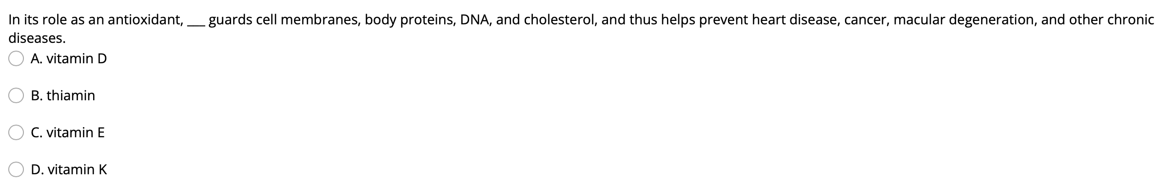 In Its Role As An Antioxidant Diseases A Vitamin D B Thiamin C Vitamin E D Vitamin K Guards Cell Membranes Body P 1