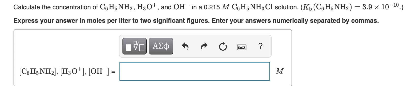 Calculate The Concentration Of C6h5nh2 H3o And Oh In A 0 215 M C6h5nh3 Cl Solution K C6h5nh 3 9 10 Exp 1