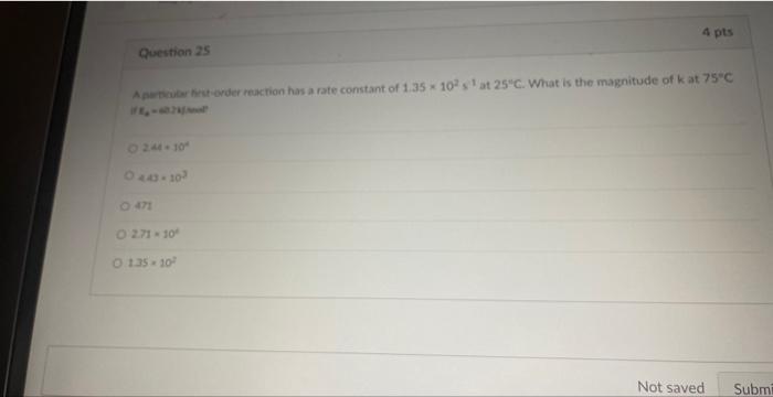 Question 25 A Particular First Order Reaction Has A Rate Constant Of 1 35 X 10 S At 25 C What Is The Magnitude Of K A 1