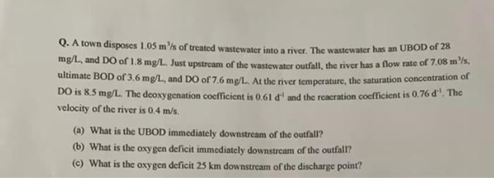 Q A Town Disposes 1 05 M S Of Treated Wastewater Into A River The Wastewater Has An Ubod Of 28 Mg L And Do Of 1 8 Mg 1