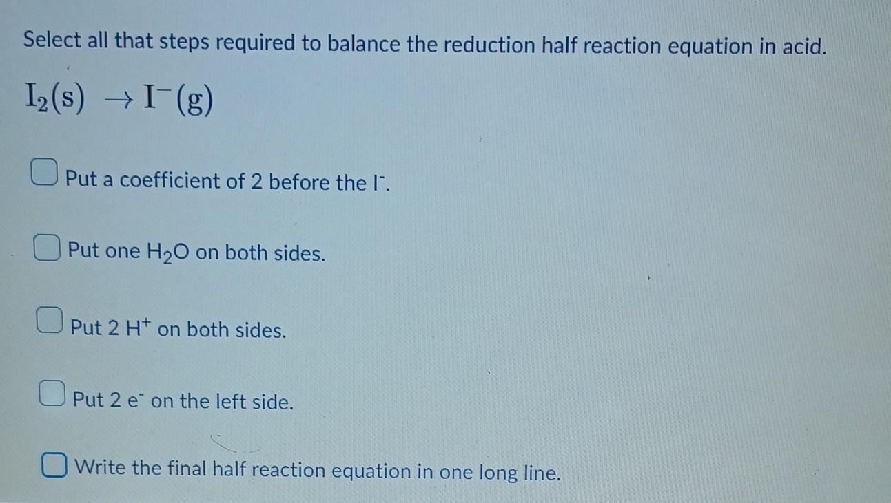 What Are All The Steps Required To Balance The Reduction Half Reaction Equation In Acid 1