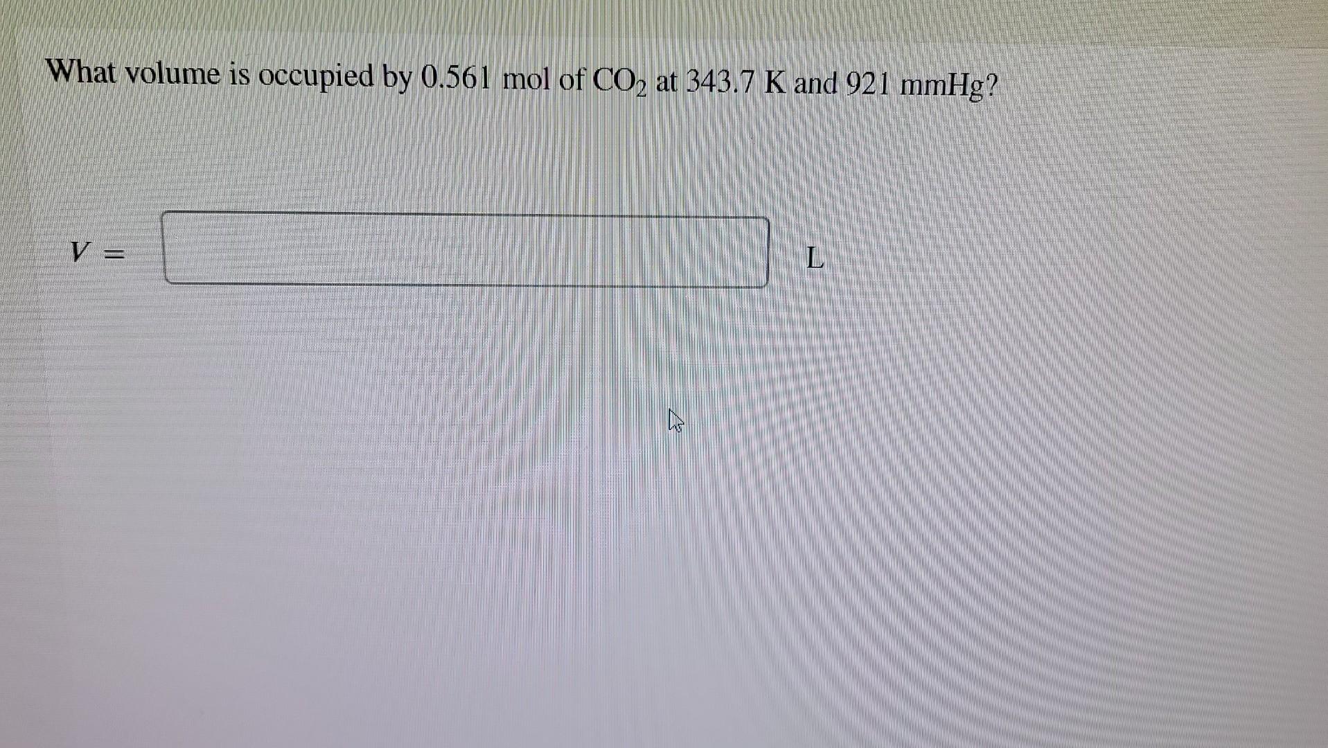 What Volume Is Occupied By 0 561 Mol Of Co At 343 7 K And 921 Mmhg V 1