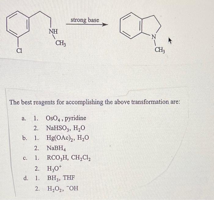 Cl A Nh 2 D 1 Ch3 Strong Base The Best Reagents For Accomplishing The Above Transformation Are 1 Oso4 Pyridine 2 1