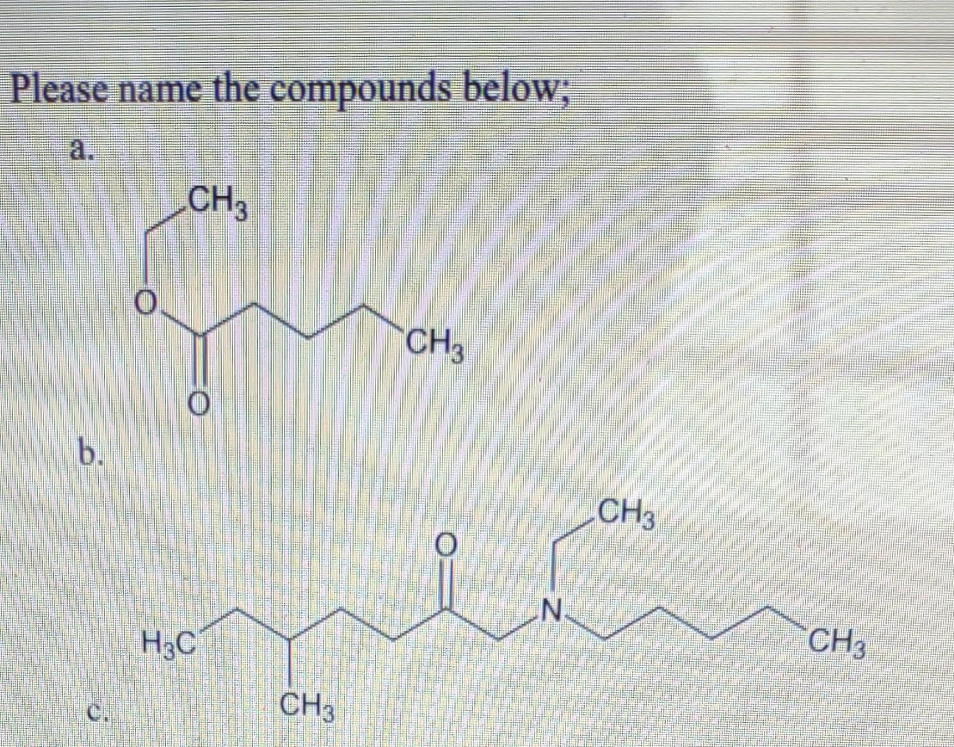 Please Name The Compounds Below Ch3 5 B H C Ch3 Ch3 N Ch3 Ch3 1