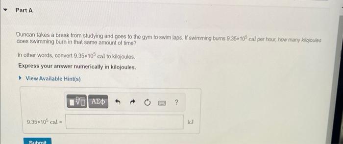 Part A Duncan Takes A Break From Studying And Goes To The Gym To Swim Laps If Swimming Burns 9 35x105 Cal Per Hour How 1