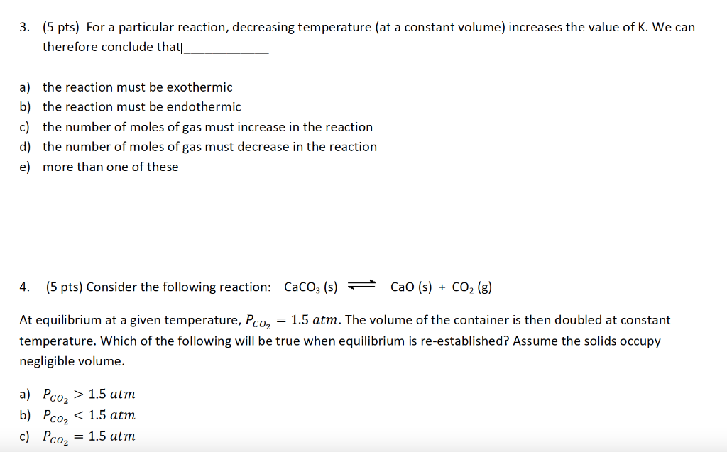 3 5 Pts For A Particular Reaction Decreasing Temperature At A Constant Volume Increases The Value Of K We Can The 1