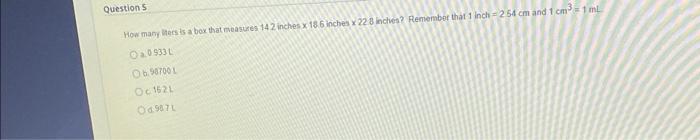 Question 5 How Many Iters Is A Box That Measures 142 Inches X 18 6 Inches X 22 8 Inches Remember That 1 Inch 254 Cm And 1