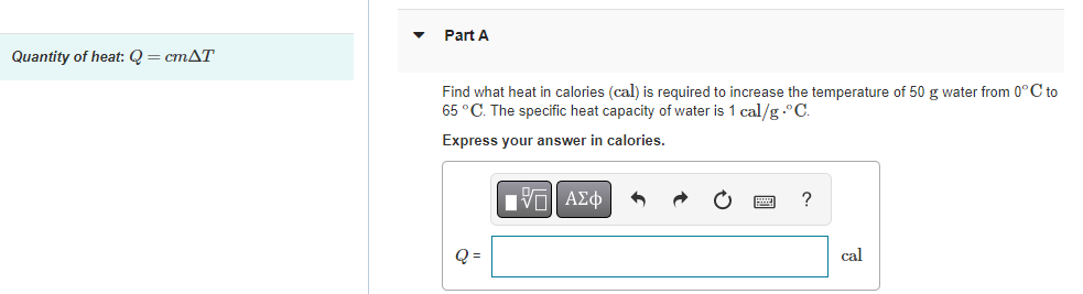 Quantity Of Heat Q Cmat Part A Find What Heat In Calories Cal Is Required To Increase The Temperature Of 50 G Water 1