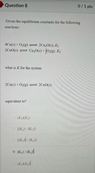 Question 8 Given The Equilibrium Constants For The Following Reactions 4cu S O G 2cu O S K 2cuo S Cu 0 S 1