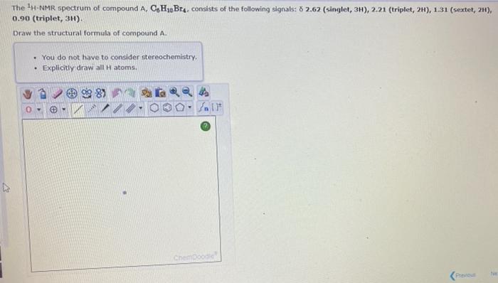 The H Nmr Spectrum Of Compound A Ch Bra Consists Of The Following Signals 8 2 62 Singlet 3h 2 21 Triplet 2h 1