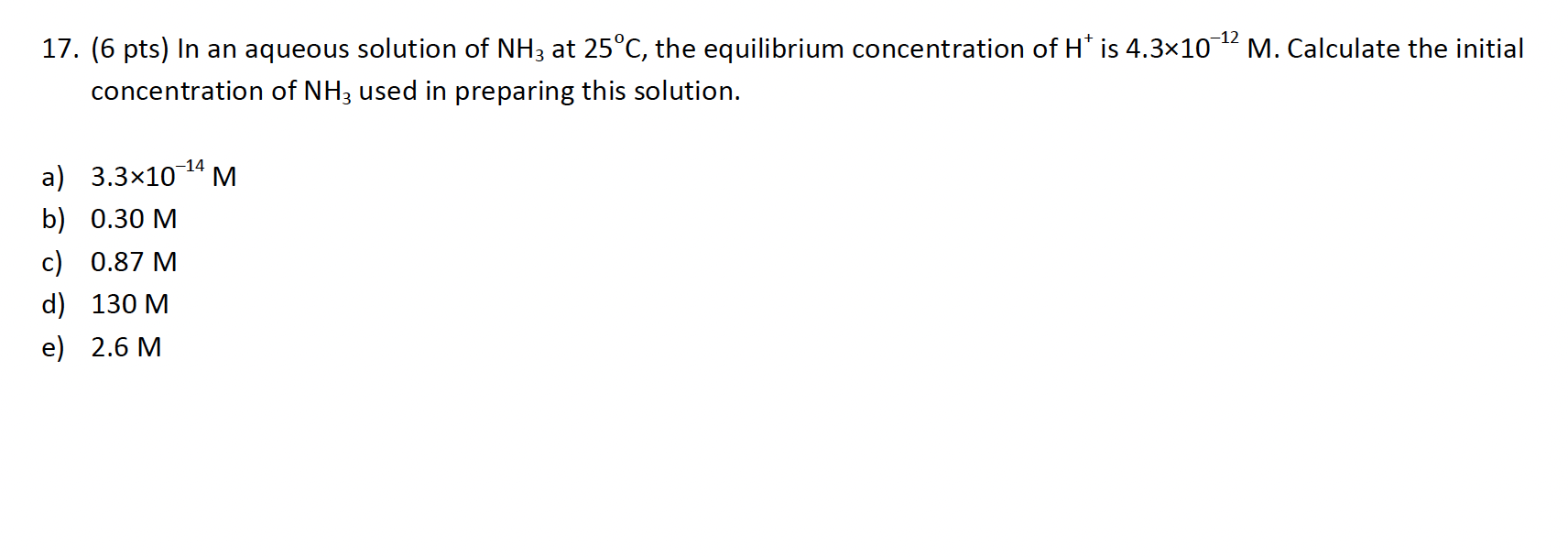 17 6 Pts In An Aqueous Solution Of Nh3 At 25 C The Equilibrium Concentration Of H Is 4 3 10 2 M Calculate The Ini 1