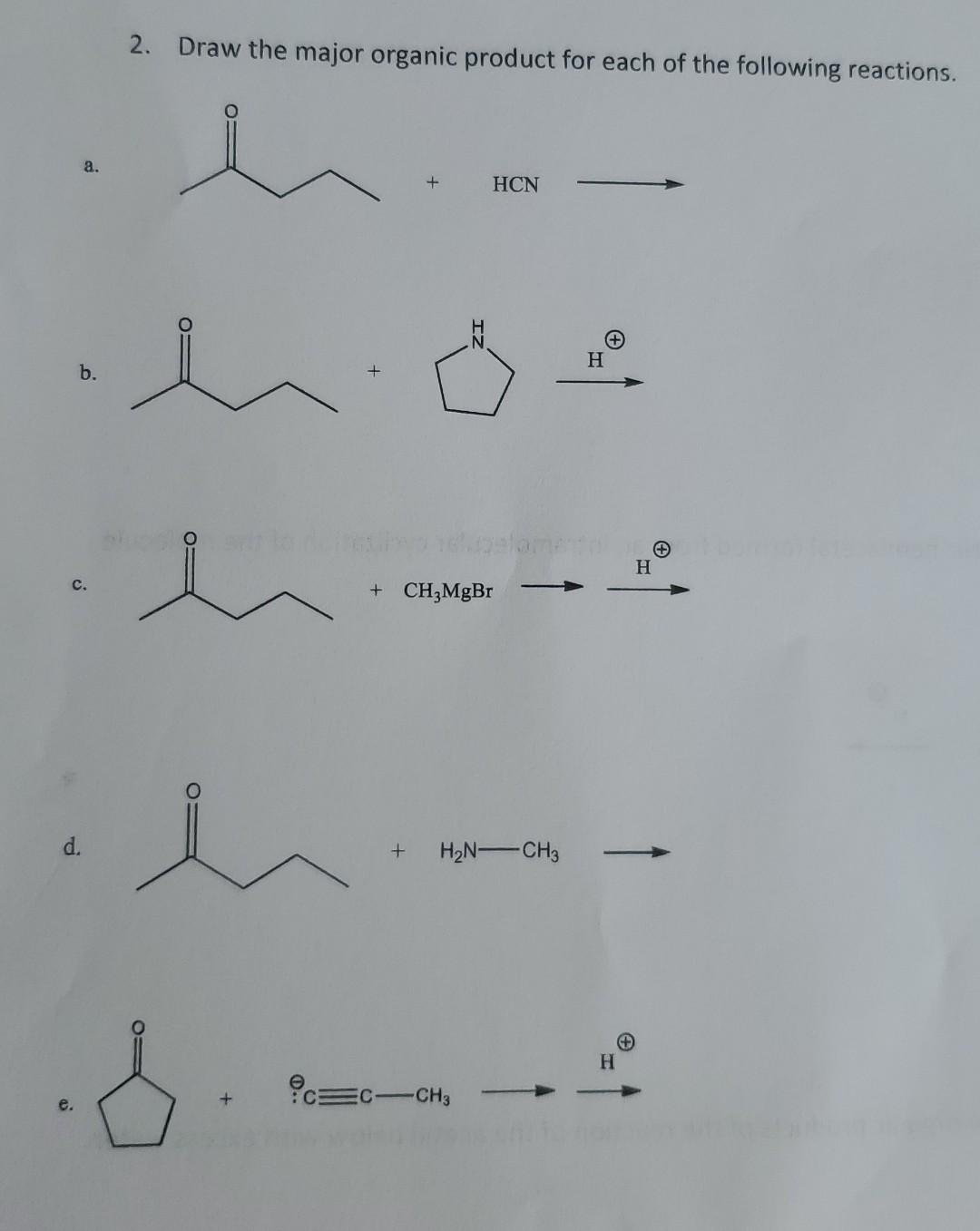 O A B 2 Draw The Major Organic Product For Each Of The Following Reactions S Hcn Ch3mgbr H N Ch3 Ch3 H H 1