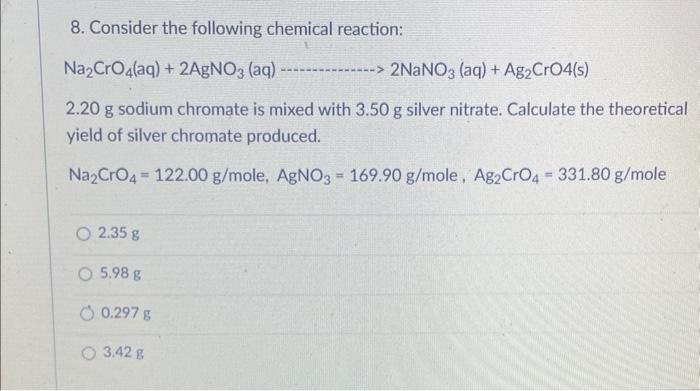 8 Consider The Following Chemical Reaction Na2cro4 Aq 2agno3 Aq 2nano3 Aq Ag Cro4 S 2 2 1