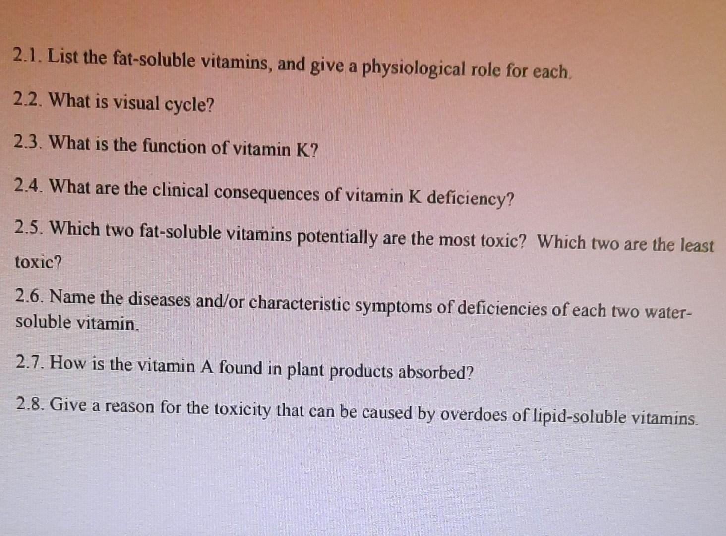2 1 List The Fat Soluble Vitamins And Give A Physiological Role For Each 2 2 What Is Visual Cycle 2 3 What Is The 1