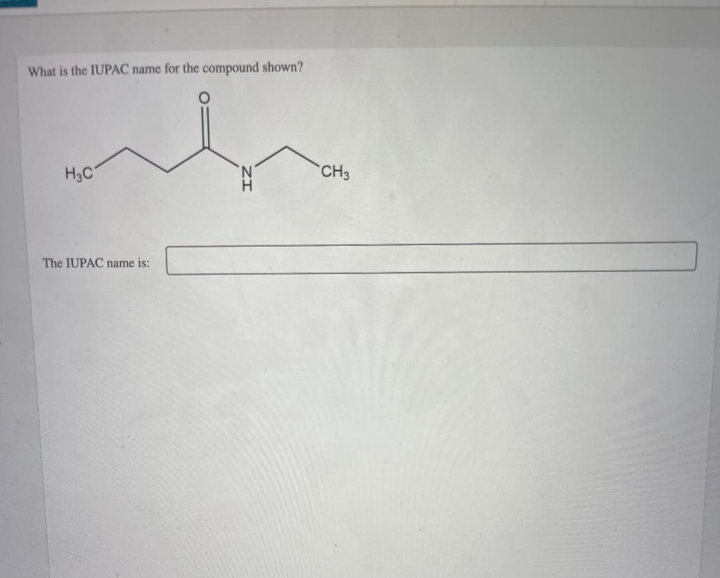 What Is The Iupac Name For The Compound Shown Wh H3c The Iupac Name Is Ch 3 1