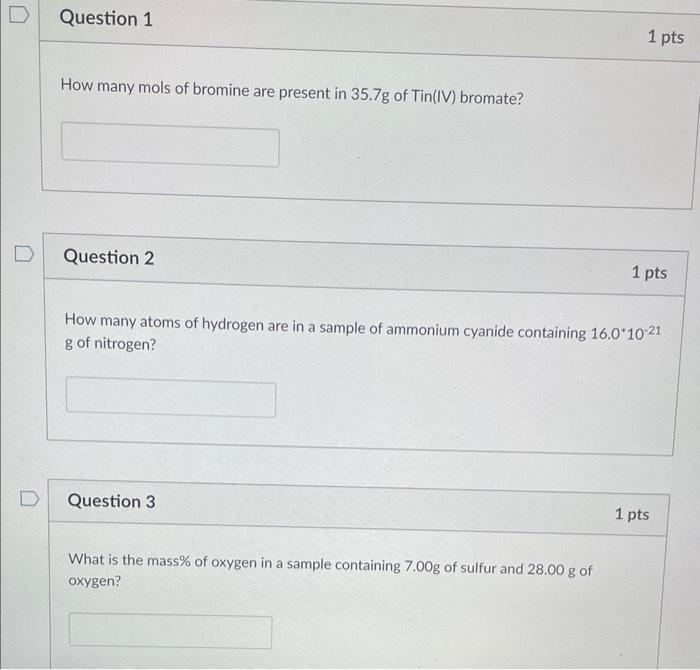 D Question 1 How Many Mols Of Bromine Are Present In 35 7g Of Tin Iv Bromate Question 2 Question 3 1 Pts How Many Atom 1