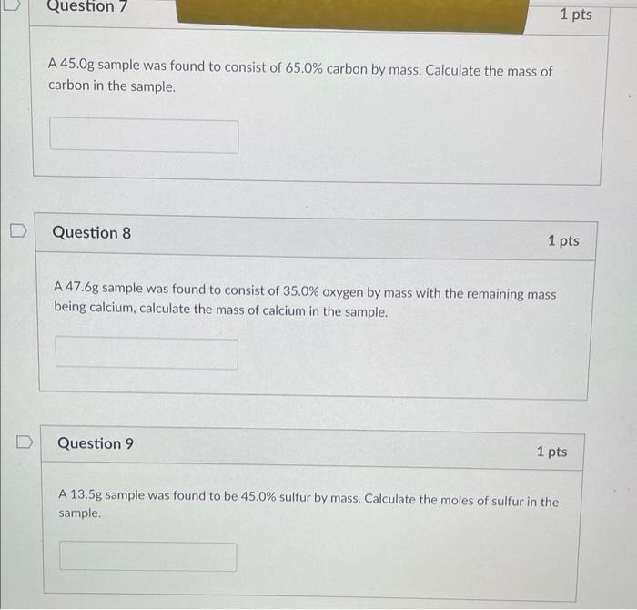D Question 7 A 45 0g Sample Was Found To Consist Of 65 0 Carbon By Mass Calculate The Mass Of Carbon In The Sample Qu 1