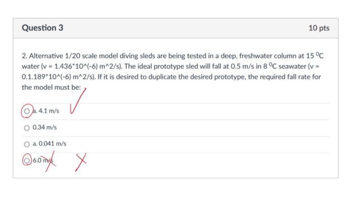 Question 3 10 Pts 2 Alternative 1 20 Scale Model Diving Sleds Are Being Tested In A Deep Freshwater Column At 15 C Wa 1