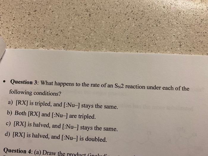 Question 3 What Happens To The Rate Of An Sn2 Reaction Under Each Of The Following Conditions A Rx Is Tripled An 1