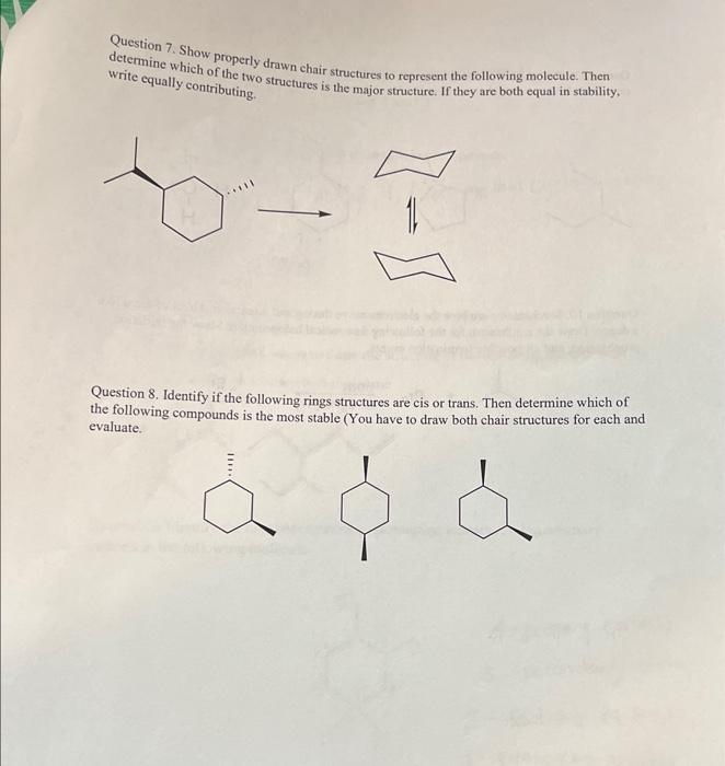Question 7 Show Properly Drawn Chair Structures To Represent The Following Molecule Then Determine Which Of The Two St 1