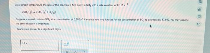 At A Certain Temperature The Rate Of This Reaction Is First Order In So With A Rate Constant Of 0 113s 250 G 250 1