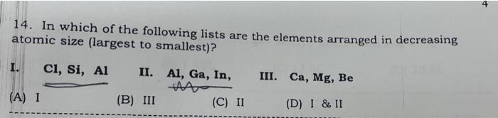 14 In Which Of The Following Lists Are The Elements Arranged In Decreasing Atomic Size Largest To Smallest Cl Si A 1