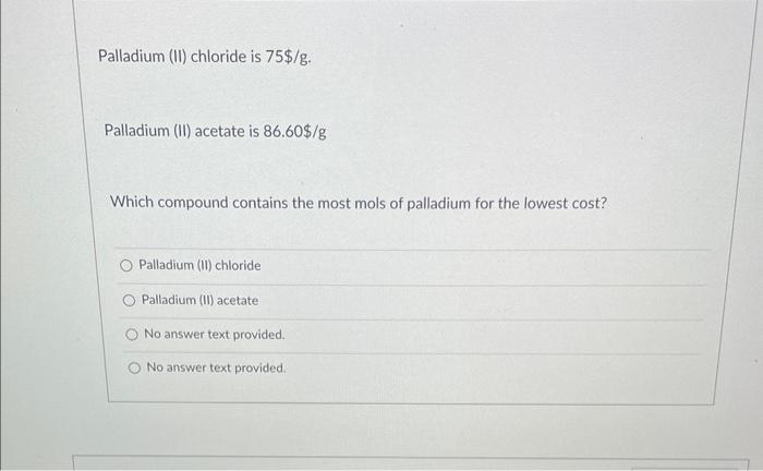 Palladium Ii Chloride Is 75 G Palladium Ii Acetate Is 86 60 G Which Compound Contains The Most Mols Of Palladium 1
