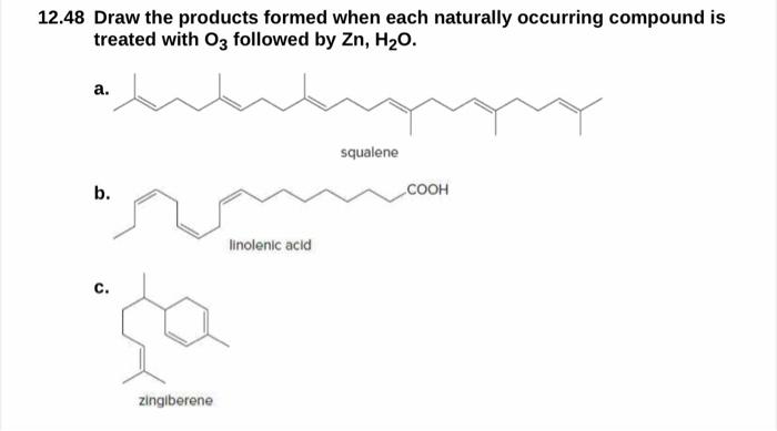 12 48 Draw The Products Formed When Each Naturally Occurring Compound Is Treated With O3 Followed By Zn H O A B C Z 1