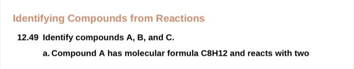 Identifying Compounds From Reactions 12 49 Identify Compounds A B And C A Compound A Has Molecular Formula C8h12 And 1
