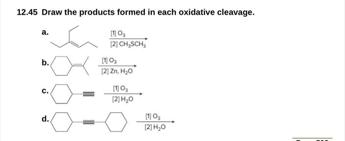 12 45 Draw The Products Formed In Each Oxidative Cleavage A B C D 1 03 2 Ch Sch 1 03 2 Zn H O 1 0 2 H 1