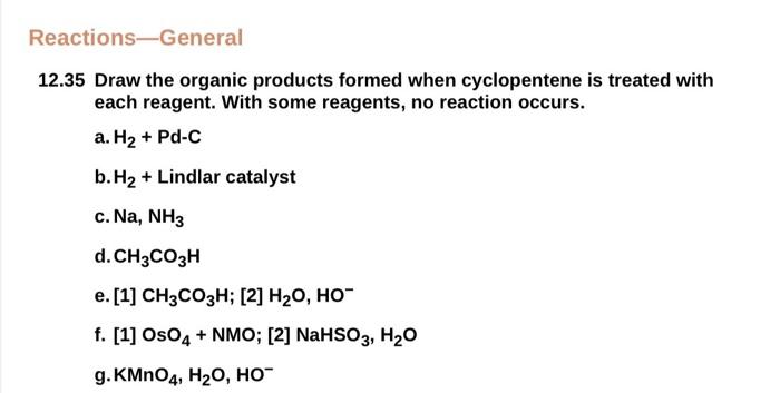 Reactions General 12 35 Draw The Organic Products Formed When Cyclopentene Is Treated With Each Reagent With Some Reage 1