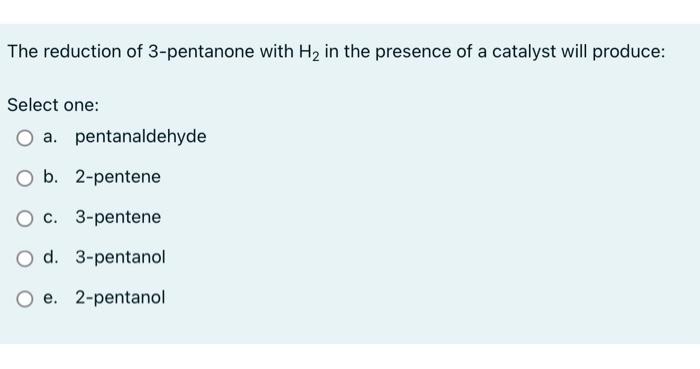 Which Of The Following Compounds Is Not An Isomer Of 2 Pentanol A 2 Methyl 2 Butanol O B 1 Propoxypropane O C Ethyl 2
