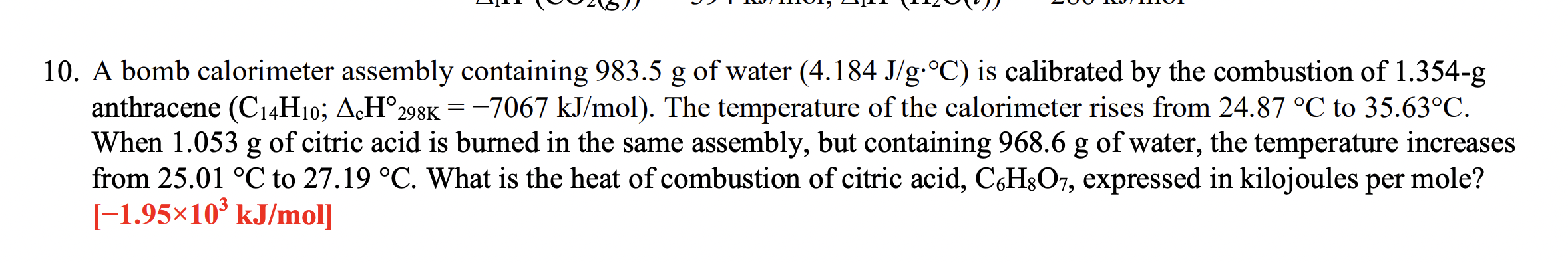 10 A Bomb Calorimeter Assembly Containing 983 5 G Of Water 4 184 J G C Is Calibrated By The Combustion Of 1 354 G An 1