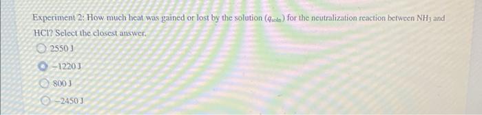 Experiment 2 How Much Heat Was Gained Or Lost By The Solution Qon For The Neutralization Reaction Between Nh3 And Hci 1