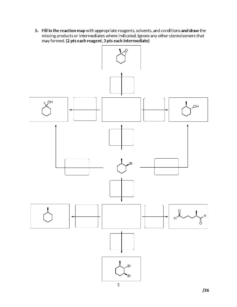 5 Fill In The Reaction Map With Appropriate Reagents Solvents And Conditions And Draw The Missing Products Or Interme 1